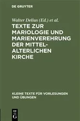Book cover of Texte zur Mariologie und Marienverehrung der mittelalterlichen Kirche by Walter Delius