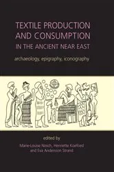 Book cover of Textile Production and Consumption in the Ancient Near East by Marie-Louise Nosch