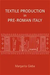 Book cover of Textile Production in Pre-Roman Italy by Margarita Gleba