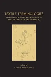 Book cover of Textile Terminologies in the Ancient Near East and Mediterranean from the Third to the First Millennnia BC by Cécile Michel