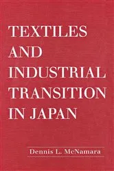 Book cover of Textiles and Industrial Transition in Japan by Dennis L. McNamara