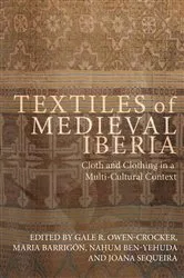 Book cover of Textiles of Medieval Iberia by Gale R Owen-Crocker