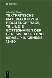 Book cover of Textkritische Materialien zur Hexateuchfrage, Teil 1: Die Gottesnamen der Genesis. Jakob und Israel P in Genesis 12–50 by Johannes Dahse