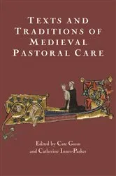 Book cover of Texts and Traditions of Medieval Pastoral Care by Cate Gunn