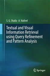 Book cover of Textual and Visual Information Retrieval using Query Refinement and Pattern Analysis by S.G. Shaila