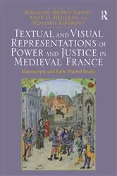Book cover of Textual and Visual Representations of Power and Justice in Medieval France by Rosalind Brown-Grant
