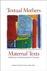 Book cover of Textual Mothers/Maternal Texts by Elizabeth Podnieks