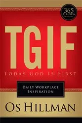Book cover of TGIF: Today God Is First by Os Hillman