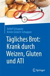 Book cover of Tägliches Brot: Krank durch Weizen, Gluten und ATI by Detlef Schuppan