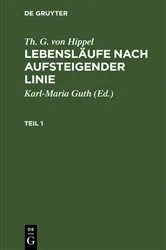 Book cover of Th. G. von Hippel: Lebensläufe nach aufsteigender Linie. Teil 1 by Karl-Maria Guth