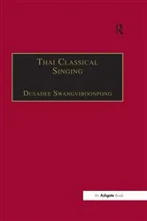 Book cover of Thai Classical Singing by Dusadee Swangviboonpong