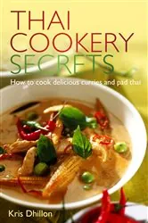 Book cover of Thai Cookery Secrets by Kris Dhillon