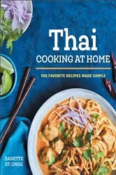 Book cover of Thai Cooking at Home by Danette St. Onge