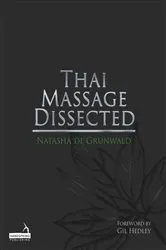 Book cover of Thai Massage Dissected by Natasha de Grunwald