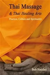 Book cover of Thai Massage & Thai Healing Arts by Bob Haddad