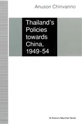 Book cover of Thailandâ€™s Policies towards China, 1949â€“54 by Anuson Chinvanno
