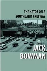 Book cover of Thanatos on a Southland Freeway by Jack Bowman Bowman
