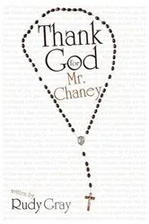 Book cover of Thank God for Mr. Chaney by Rudy Gray