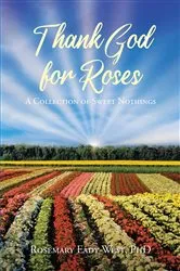 Book cover of Thank God for Roses by Eady-West,,Rosemary