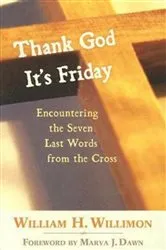 Book cover of Thank God It's Friday by William H. Willimon
