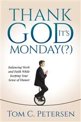Book cover of Thank God It’s Monday(?) by Tom C. Petersen
