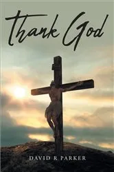 Book cover of Thank God by David R Parker