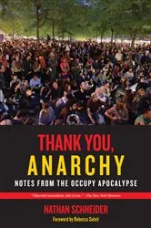 Book cover of Thank You, Anarchy by Nathan Schneider