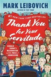 Book cover of Thank You for Your Servitude by Mark Leibovich
