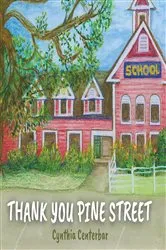 Book cover of Thank You Pine Street by Cynthia Centerbar