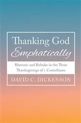 Book cover of Thanking God Emphatically by David C. Dickenson