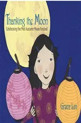 Book cover of Thanking the Moon: Celebrating the Mid-Autumn Moon Festival by Grace Lin