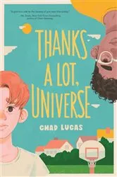Book cover of Thanks a Lot, Universe by Chad Lucas