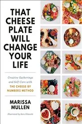 Book cover of That Cheese Plate Will Change Your Life by Marissa Mullen