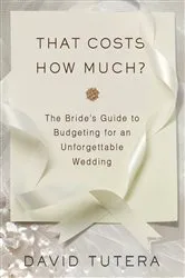 Book cover of That Costs How Much?: The Bride's Guide to Budgeting for an Unforgettable Wedding by David Tutera