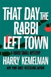 Book cover of That Day the Rabbi Left Town by Harry Kemelman