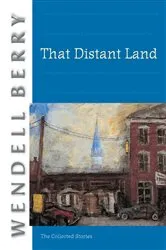 Book cover of That Distant Land by Wendell Berry
