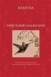 Book cover of That Elixir Called Love by Ramtha