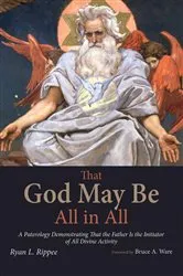 Book cover of That God May Be All in All by Ryan L. Rippee