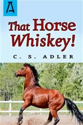 Book cover of That Horse Whiskey! by C. S. Adler