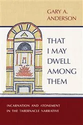 Book cover of That I May Dwell among Them by Gary A. Anderson