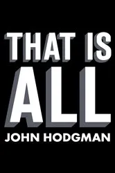 Book cover of That Is All by John Hodgman