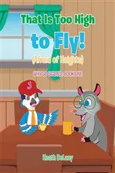 Book cover of That Is Too High to Fly! by Heath DeLany