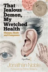 Book cover of That Jealous Demon, My Wretched Health by Jonathan Noble