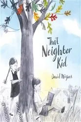 Book cover of That Neighbor Kid by Daniel Miyares