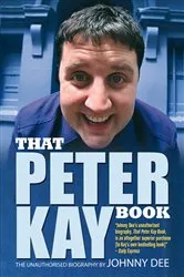 Book cover of That Peter Kay Book by Johnny Dee