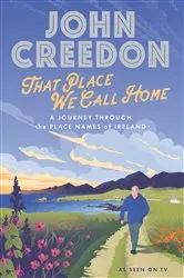Book cover of That Place We Call Home by John Creedon