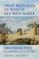 Book cover of That Religion in Which All Men Agree by David G. Hackett
