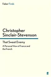 Book cover of That Sweet Enemy by Christopher Sinclair-Stevenson