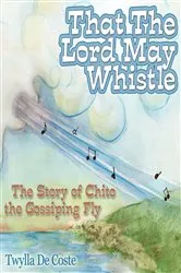 Book cover of That the Lord May Whistle by Twylla De Coste