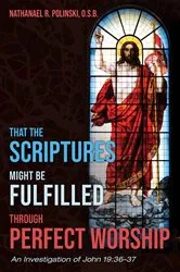 Book cover of That the Scriptures Might Be Fulfilled through Perfect Worship by Nathanael R.O.S.B. Polinski